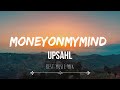 UPSAHL - MoneyOnMyMind (Lyrics)