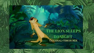 THE LION SLEEPS TONIGHT  ORIGINAL+TIMON MIX
