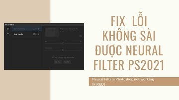 Sửa lỗi không sài được neural filter ps2021