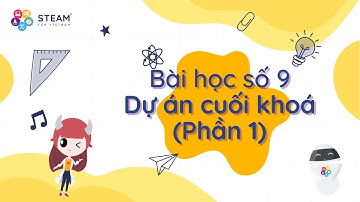 CS 101 - Bài học số 9: Dự án cuối khoá (Phần 1) | Fall 2021