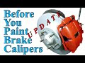 Watch this before you paint brake calipers  update