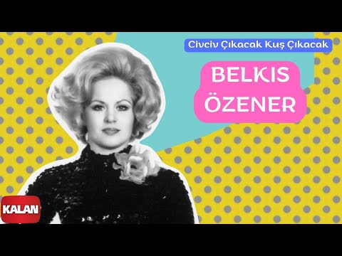Belkıs Özener - Civciv Çıkacak Kuş Çıkacak I Yeşilçam Şarkıları © 2006 Kalan Müzik