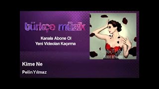 Pelin Yılmaz - Kime Ne Resimi