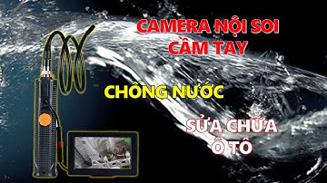 Cách sử dụng camera nội soi cầm tay sửa chữa máy móc, kèm màn hình chống nước