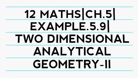12 MATHS| CHAPTER.5| EXAMPLE.5.9| TWO DIMENSIONAL ANALYTICAL GEOMETRY-II