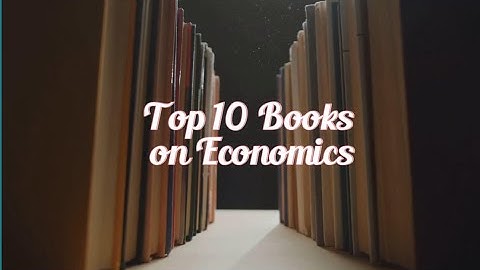 Top 10 Books on Economics معاشیات پر ٹاپ 10 کتابیں
