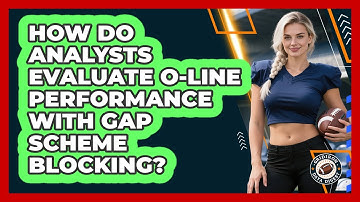 How Do Analysts Evaluate O-Line Performance With Gap Scheme Blocking? - Gridiron Data Digest