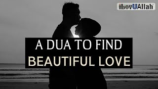 A DUA TO FIND BEAUTIFUL LOVE