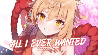 Nightcore ✗ All I Ever Wanted - Basshunter