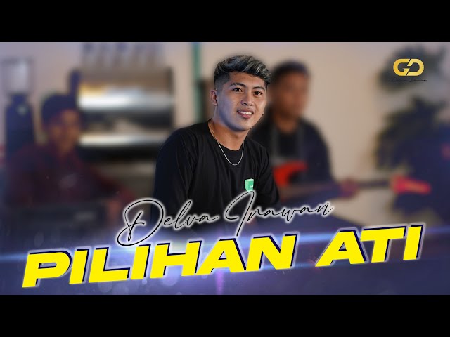 DELVA IRAWAN - PILIHAN ATI ( Official Music Video ) class=