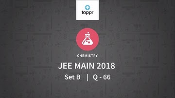 JEE Main 2018 PBT Chemistry Set-B Q66 Video Solution