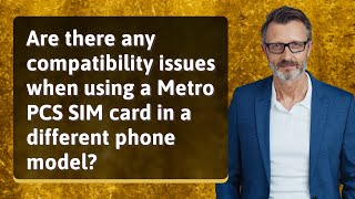 Are there any compatibility issues when using a Metro PCS SIM card in a different phone model