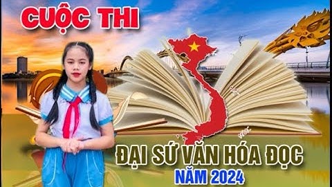 Bài dự thi Đại sứ văn hoá đọc năm học 2023-2024