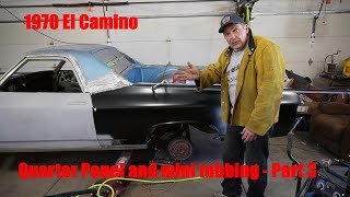 1970 El Camino Quarter panel and mini tubbing  part 3