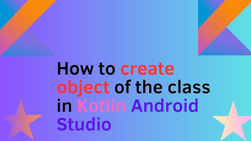 How to create object of the class in Kotlin Android  Studio