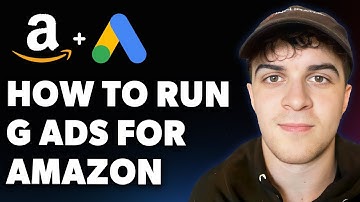How to Run Google Ads for Amazon Products (Full 2025 Guide)