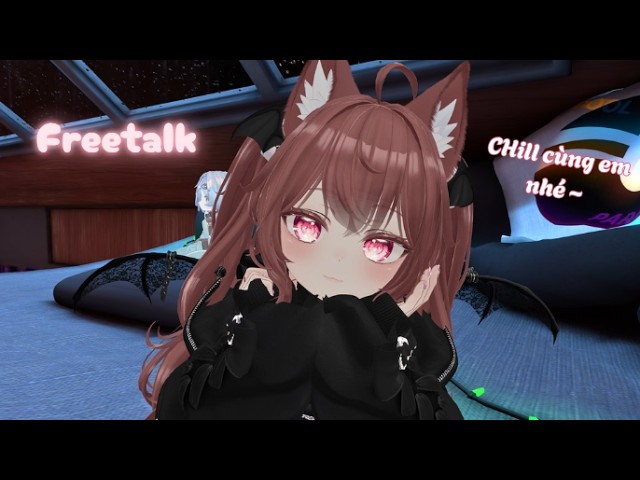 【Freetalk】Chilling cuối tuần nào ~
