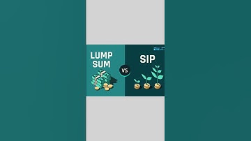 Sip vs Lump sum  which is better.