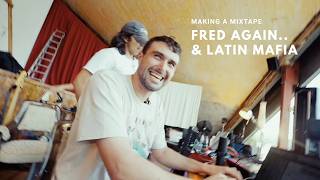 Fred again.. & LATIN MAFIA - The making of 'Quiereme' | making a mixtape