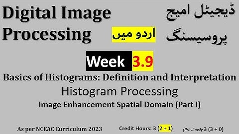 Week 3.9| Basics of Histograms| Histogram Processing |Digital Image Processing