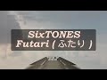 SixTONES - Futari [ ふたり ] [ LYRICS VIDEO ]  [ ENG / INDO SUB ]