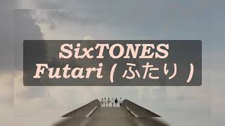 SixTONES - Futari [ ふたり ] [ LYRICS VIDEO ]  [ ENG / INDO SUB ]