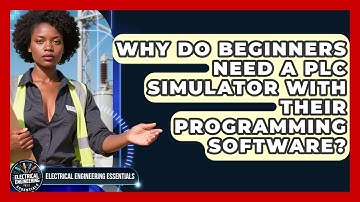 Why Do Beginners Need a PLC Simulator With Their Programming Software?