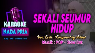 Sekali Seumur Hidup | KARAOKE LIRIK Nada PRIA / Cowok | Voc. Lesti | KEY : Em