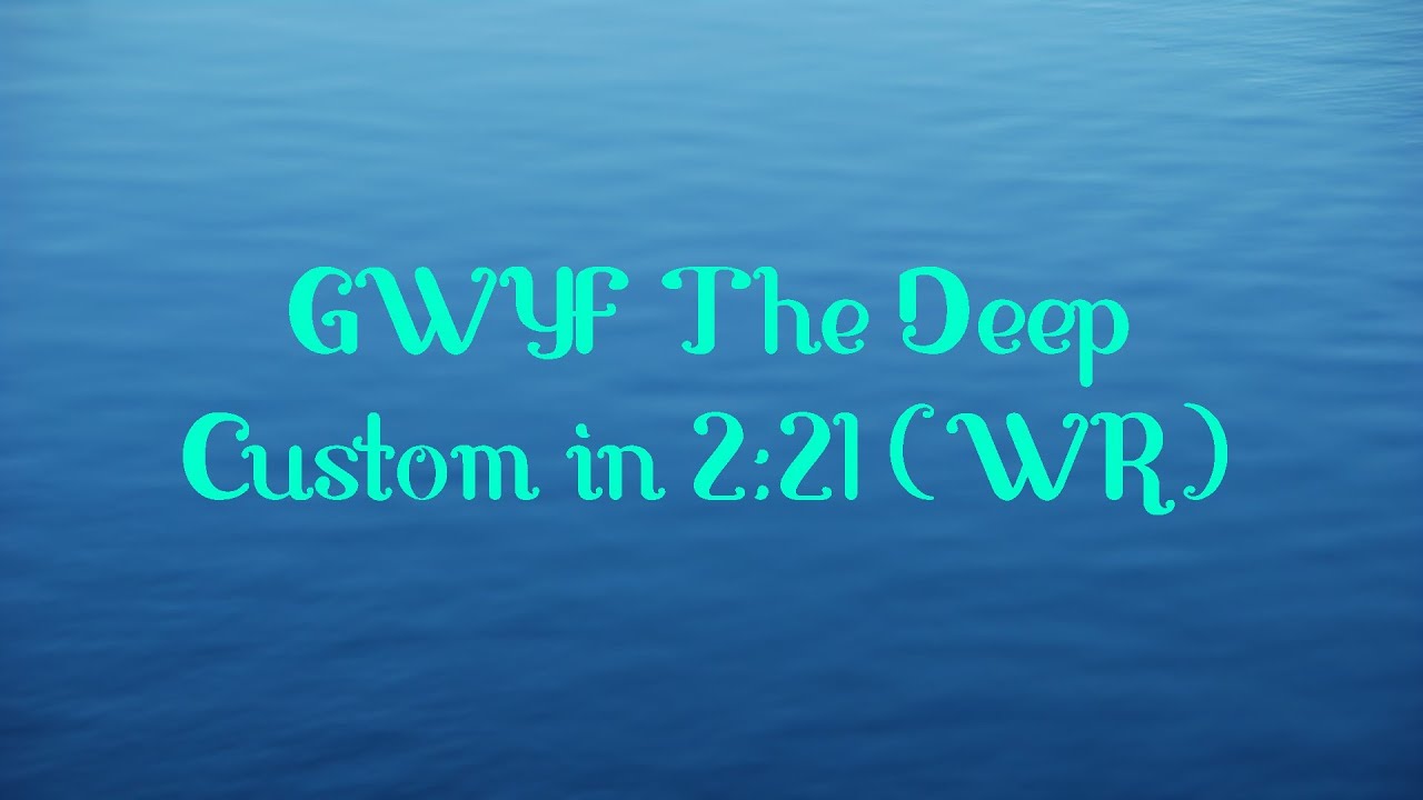 GWYF The Deep Custom in 