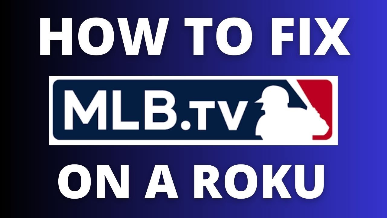 How to Fix MLB on a Roku Device