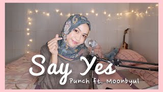 Punch(펀치) _ Say Yes (Feat. Moon Byul(문별) of MAMAMOO(마마무) | COVER