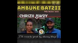 AMBUKE BATZII(CHRIZII BWOY x SKINNY BLAZE) 2025 PNG MUSIC TTS RECORDS PROD BY SKINNY BLAZE. 