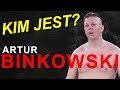 KIM JEST ARTUR BINKOWSKI?