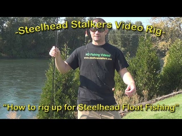 How to Rig up for Steelhead Float Fishing- Steelhead Stalkers
