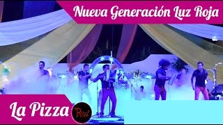 La Pizza - Nueva Generación Luz Roja (Oficial RW) (En VIVO) (Expo Feria)