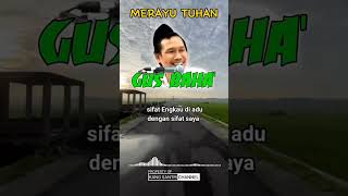 Gus Baha. Merayu Tuhan