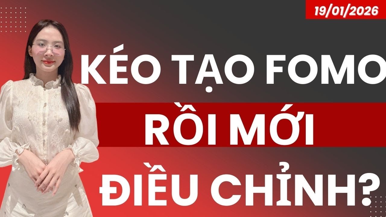 KÉO TẠO FOMO RỒI MỚI ĐIỀU CHỈNH?