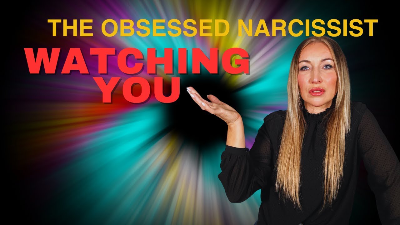 The Obssessed Narcissist Is Watching  Your Every Move