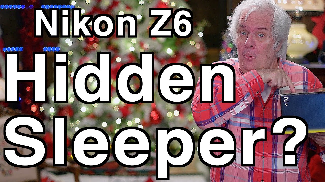 Nikon Z6 - Canon R5 or Sony A7S III Sleeper Camera?