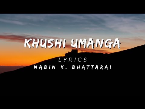 Khushi Umanga by Nabin K. Bhattarai • Lyrics Video