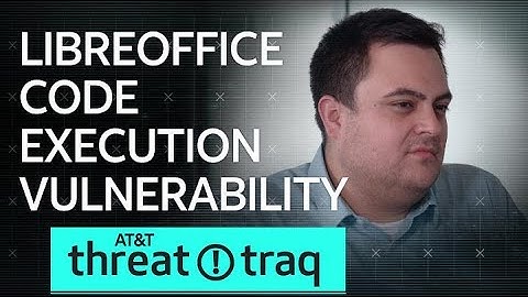 8/2/19 LibreOffice Code Execution Vulnerability | AT&T ThreatTraq