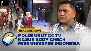 Polisi Usut Rekaman CCTV Kasus Body Check Miss Universe Indonesia