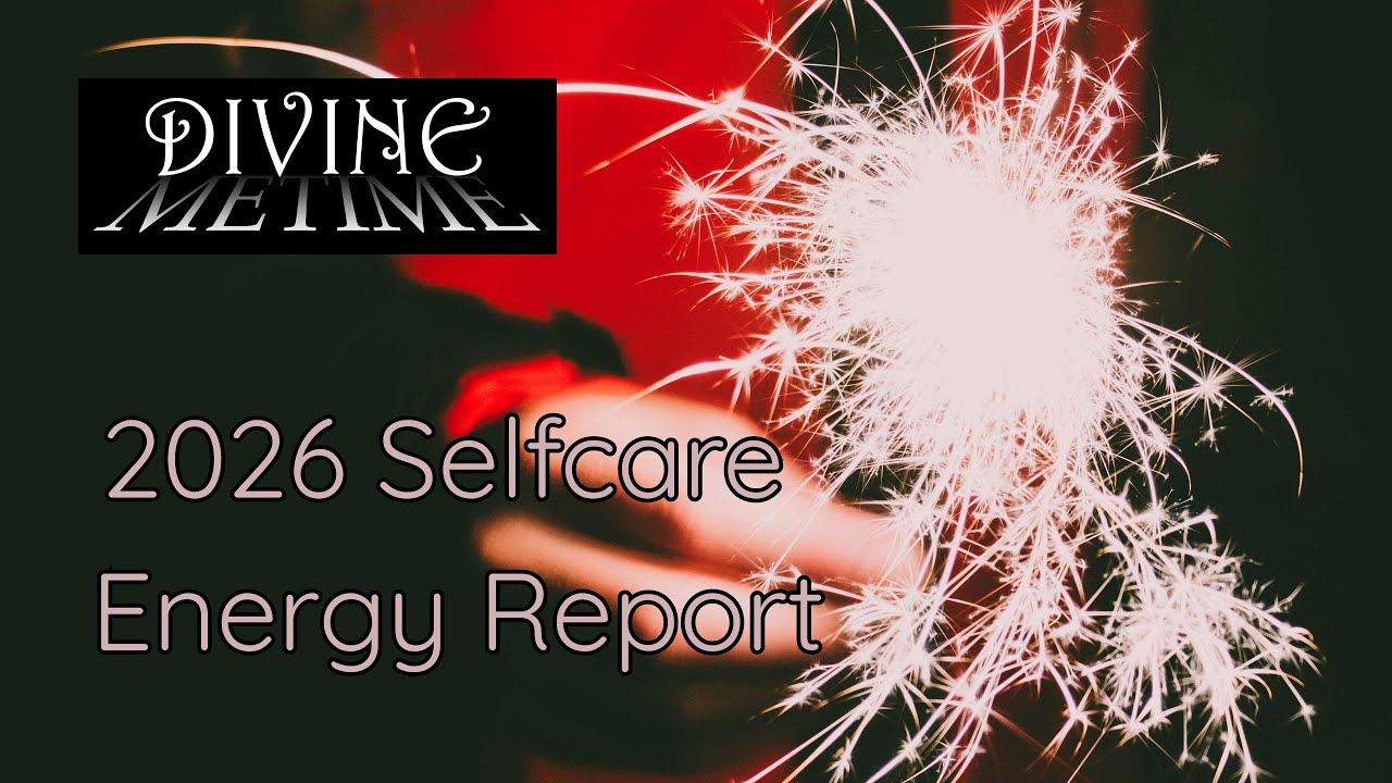 2026 Selfcare Energy Report || Divine Me Time