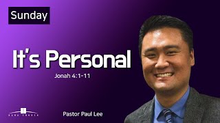 20211114 It's Personal (Jonah 4:1-11) Pastor Paul Lee