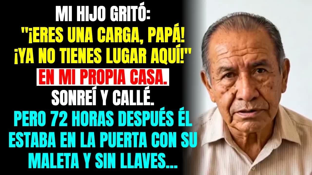 MI HIJO GRITÓ： ＂¡ERES UNA CARGA, PAPÁ! ＂... Y 72 HORAS DESPUÉS TOCABA MI PUERTA SUPLICANDO