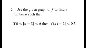 2. Use the given graph of f to find a number δ such that if 0⋖|x-3|⋖δ then |f(x)-2|⋖0.5.