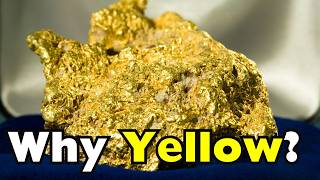 Why Is Gold Yellow? The Science Behind Gold’s Strange Color