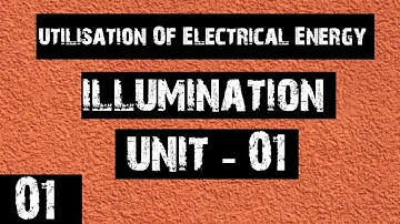 ILLUMINATION | Light | Part -01 | Unit -01| Utilisation Of Electrical Energy