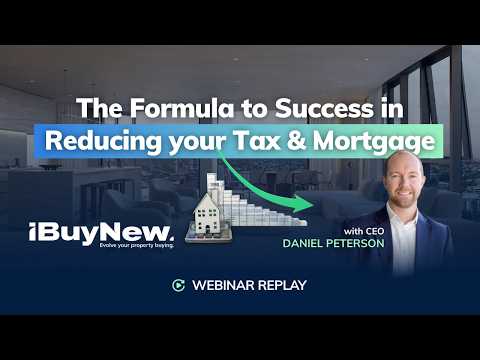 The Formula to Success in Reducing your Tax &amp; Mortgage | iBuyNew Webinar