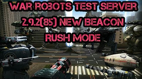 War robots test server 2.9.2(85) New beacon Rush mode